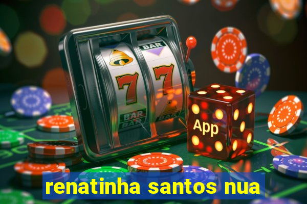 renatinha santos nua